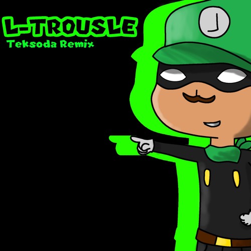 L - Trousle [TekSoda Remix]