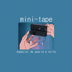 mini-tape | especial de quarta à noite