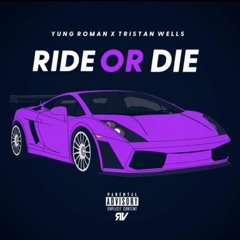 YUNG ROMVN X TRISTAN WELLS - RIDE OR DIE