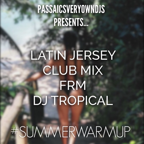 Latin Jersey Club Mix Summerwarmup By Dj Tropical