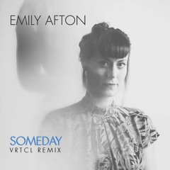 Emily Afton - Someday (VRTCL Remix)