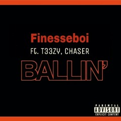 Ballin' (Ft. T33zy x Chaser)