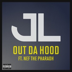 JL - "Out Da Hood" (Feat. Nef The Pharaoh)