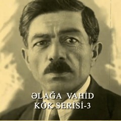 Kök- 3- Ali Aga Vahid