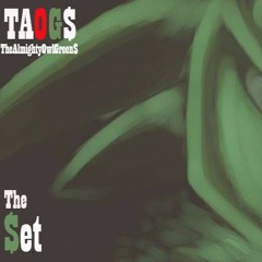 T.A.O.G$ present "The Set"