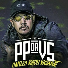 MC PP Da VS - Oakley Virou Viciante (Jorgin Deejhay)