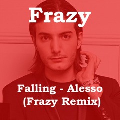Falling - Alesso (Frazy Remix)