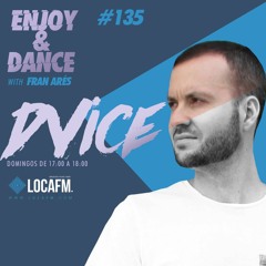 DVICE - ENJOY & DANCE Guestmix - LOCA FM 11-06-2017