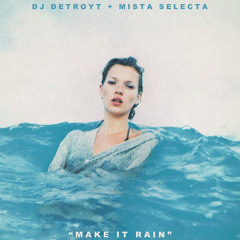 DJ DeTroyt x Mista Selecta - Make It Rain