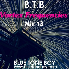 B.T.B. ~ Vortex Frequencies Mix 13 * Techno - Prog House  *