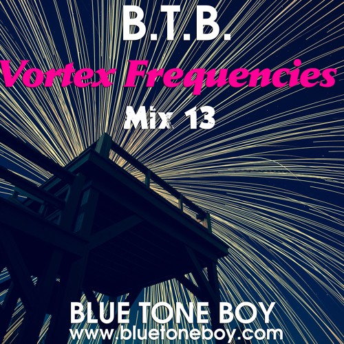 B.T.B. ~ Vortex Frequencies Mix 13 * Techno - Prog House *