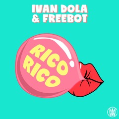 Ivan Dola & Freebot - Rico Rico [Worldwide Exclusive]