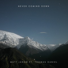 Never Coming Down ft. Thomas Daniel