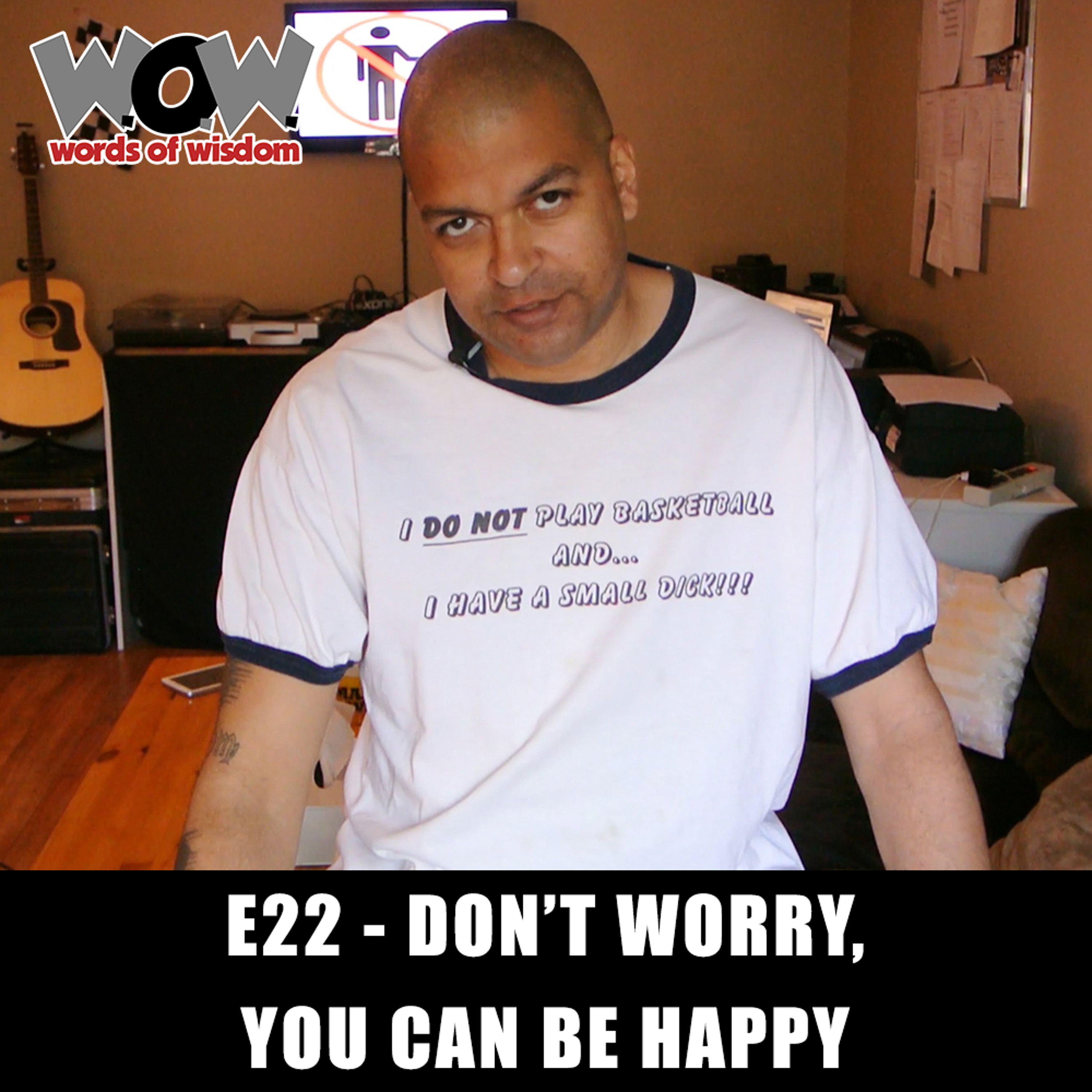 W.O.W. E22 - Don't Worry, You Can Be Happy
