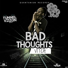 VITCH - BAD THOUGHTS - TUNNEL VISION RIDDIM