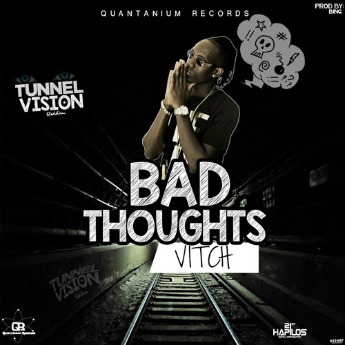 VITCH - BAD THOUGHTS - TUNNEL VISION RIDDIM