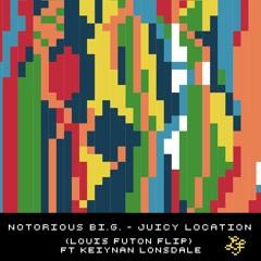 Notorious B.I.G. - Juicy Location (Louis Futon Flip) Ft. Keiynan Lonsdale
