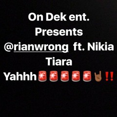 Yahhh - Rian Wrong ft. Nikia Tiara (On Dek entertainment.)