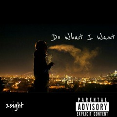 2eight - "Do What I Want"