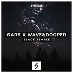 Gars X Wave & Dooper - Black Temple [SMF028]