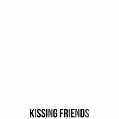 Kissing Friends [Produced by Hykeem Carter]
