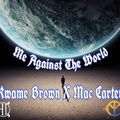 Kwame Brown X Mac Carter - Me Against The World