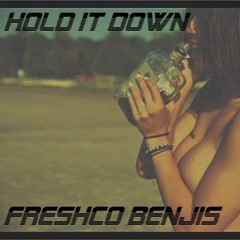 Hold It Down - FRESHCO BENJIS