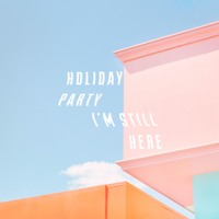 Holiday Party - I'm Still Here