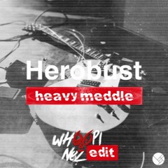 Herobust - Heavy Meddle (Whoopi Nez edit) (free dl)