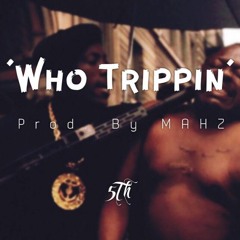 P ft. Ghaley - Who Trippin (Prod. By MAHZ)
