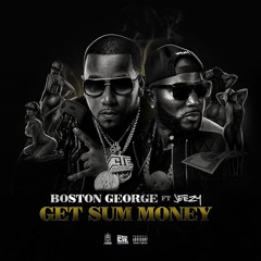 Get Sum Money - Boston George ft Jeezy