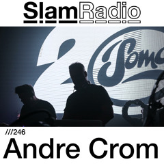 #SlamRadio - 246 - Andre Crom