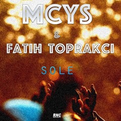 Fatih Toprakci & MCYS - Sole (FT Remix)