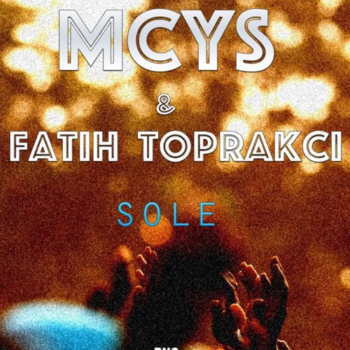 Fatih Toprakci & MCYS - Sole (Original Mix)