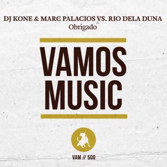 Dj Kone & Marc Palacios Vs. Rio Dela Duna - Obrigado (Antoine Clamaran Mix) VAMOS MUSIC