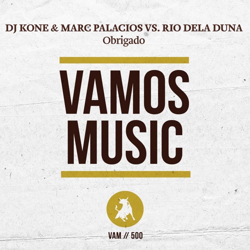 Dj Kone & Marc Palacios Vs. Rio Dela Duna - Obrigado (Antoine Clamaran Mix) VAMOS MUSIC