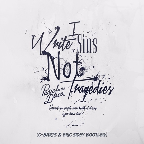 PATD - I Write Sins, Not Tragedies (C-Barts & Eric Sidey Bootleg) *FREE DL*
