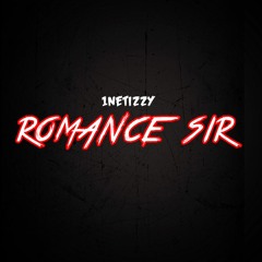 1neTizzy - Romance Sir (Snippet)