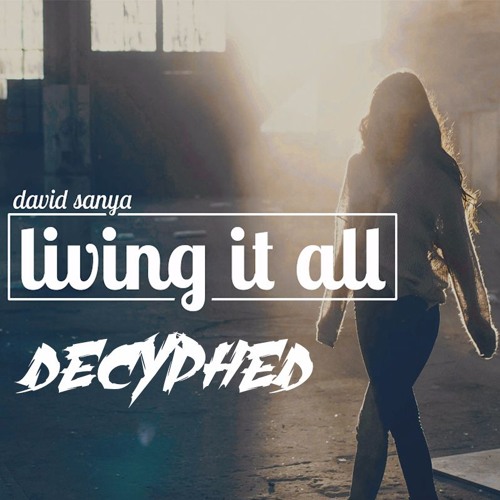 david sanya - living it all (Decyphed remix)