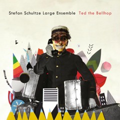 Stefan Schultze Large Ensemble "Ted the Bellhop" (Album Teaser)