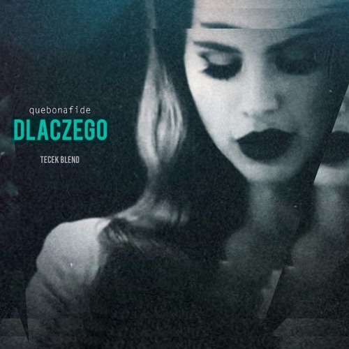 Quebonafide - Dlaczego (Tecek Blend)