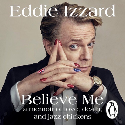 Believe Me Written and Read by Eddie Izzard (Audiobook Extract)