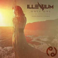 Illenium ft. Nina Sung - Only One (Pixel Perfect Remix)
