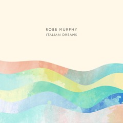 ROBB MURPHY - Italian Dreams