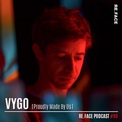 RE.FACE Podcast - VYGO [Proudly Made By Us]