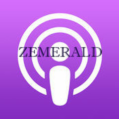 Zemerald Podcast 22