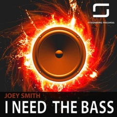 JOEY SMITH -  I Need The Bass (Original Mix)[Steinberg Records]