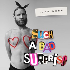 Ivan Dorn - Such a Bad Surprise