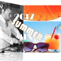 mix summer 2017 dj ejad haham סט קיץ 2017 דיגיי אלעד חכם