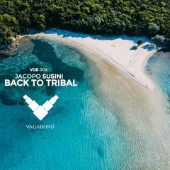Jacopo Susini - Back To Tribal (Original Mix)~ Premiere